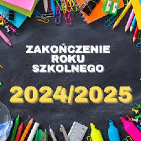 Harmonogram zakończenia roku szkolnego 2024/2025